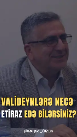 Valideynlərə necə etiraz edə bilərsiniz.  #anlamasənəti #fəlsəfə #müşfiqötgün #filosof 