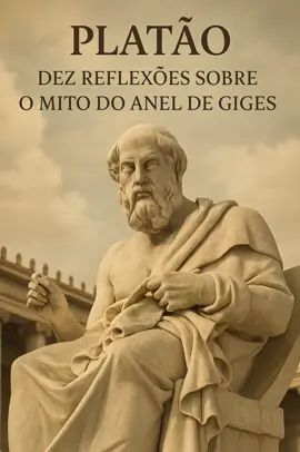 💭 10 Reflexões do Filósofo Platão... 👁️‍🗨️ Sobre o enigmático Anel de Giges 💍 Uma história que atravessa milênios... e ainda nos confronta com uma pergunta inquietante: ✨ 