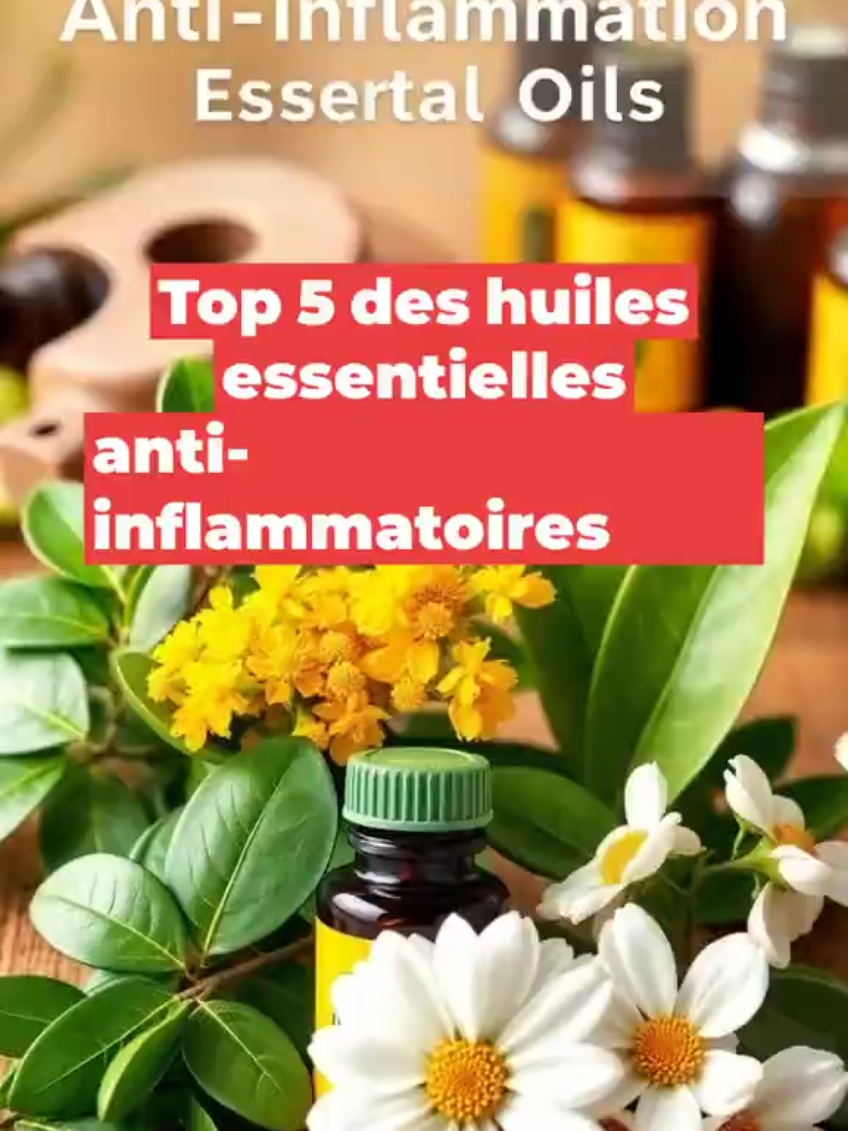 Le top 5 des huiles essentielles anti-inflammatoires les plus puissantes #huileessentielle #antiinflamatoire #remedenaturel #bienetre 