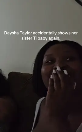 Daysha Taylor accidentally shows her sister Ti Taylor baby again.