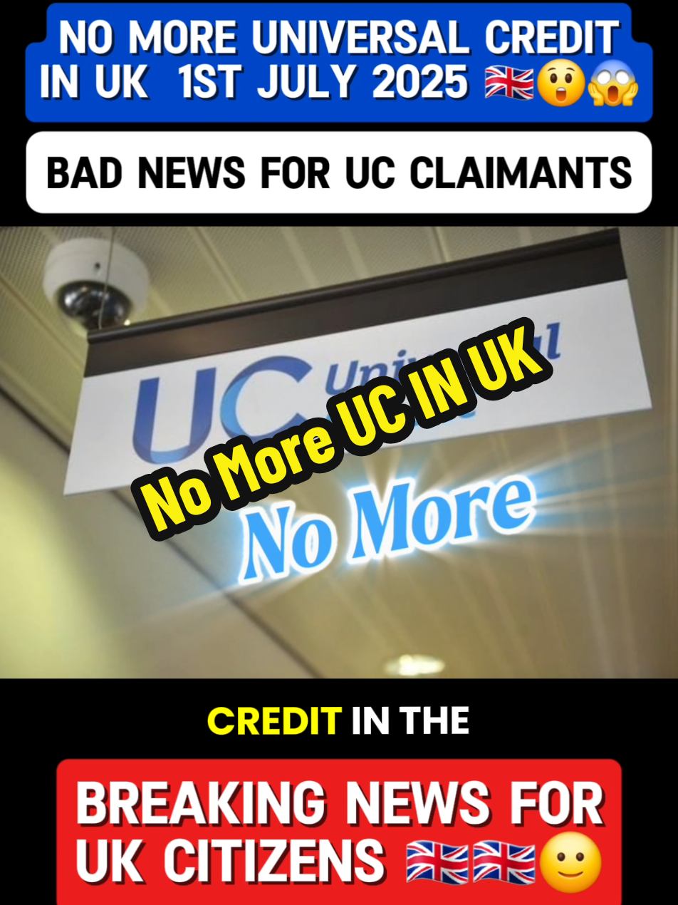 No More Universal Credit 1st july 2025.#fyp #foryou #viral #trending #unitedkingdom #uklife #uknews #uktiktok #london #UK #news #breakingnews #100k #views #unfreezemyacount #benefits #1millionaudition #CapCut @FN Updates 