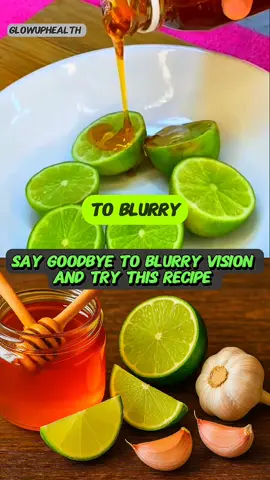 Say Goodbye To Blurry Vision To Try This Recipe, Wait For End  #healthcare #wellness #healthyrecipes #lime #honey #garlic