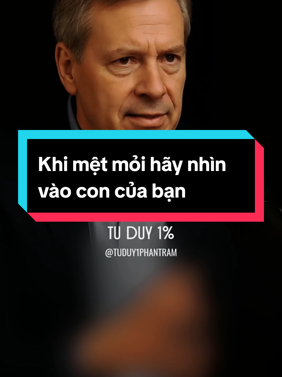 Khi mệt mỏi hãy nhìn vào con của bạn  #bimat #tuduy #tuduy1℅ #baihoccuocsong #trietlycuocsong #trituenguoixua 