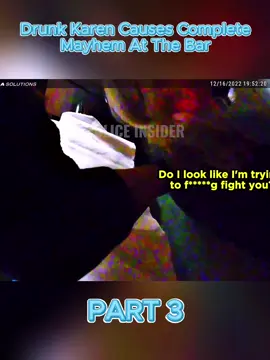 Drunk Karen Causes Complete Mayhem At The Bar - PART 3 #copstiktokers #copsoftiktok #cops #because 