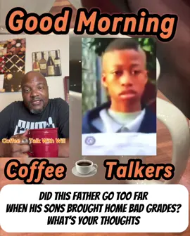 Did This Father Go Too Far  When His Sons Brought Home Bad Grades? What’s Your Thoughts #coffeetalkwithwill 