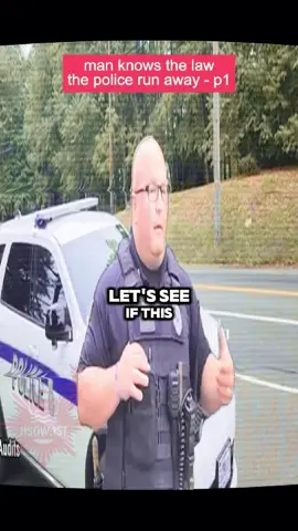 P1. Man knows the law the police run away#copsoftiktok #KnowYourRights #funny