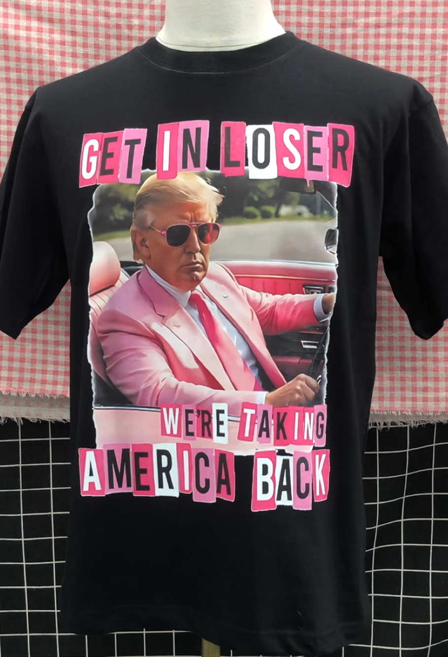 Get In Loser We Are Taking America Back T-shirt 