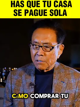 como hacer que tu casa se pague sola | Robert Kiyosaki 🤑🤑 #bienesraices #robertkiyosaki #casapropia #dinero #bancos 