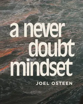 Watch Joel’s newest message, “A Never Doubt Mindset” on Youtube.com/JoelOsteen