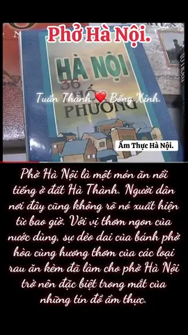 Phở Hà Nội được biết đến đầu tiên qua những gánh hàng rong. Thời điểm đó mọi người hay gọi món ăn này “phở gánh”, tạo nên nét đặc trưng riêng. Những gánh phở đi qua từng con phố, len lỏi vào trong ngõ nhỏ cùng với tiếng rao vặt đem đến nét đẹp của một Hà Thành rất xưa. Hiện nay, những gánh phở như này không còn nhiều, chỉ xuất hiện một số ít ở phố cổ, rất khó để bắt gặp được. Tuy nhiên, giá trị và hương vị của phở Hà Nội vẫn còn đó, không bị phai mờ theo thời gian. Phở Hà Nội đặc biệt nhờ nước dùng ngọt thanh, trong vắt được ninh từ xương của trâu hoặc bò. Khi ăn cùng những sợi phở dai dai kèm thêm một chút hành lá, giấm ớt, rau xanh,... tạo nên hương vị phở bò hoàn hảo, không nơi đâu có được.