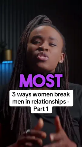 3 ways women break men in relationships - Part 1 #adviceformen #Relationship #datingadvice #part1 