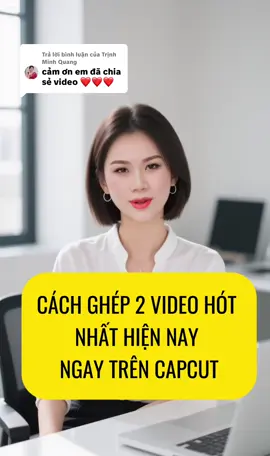 Trả lời @Trịnh Minh Quang  cách ghép 2 video hót nhất trên capcut đây nhé #vairal #videoviral #ai #cunglamvideoai #xaykenhtiktok 