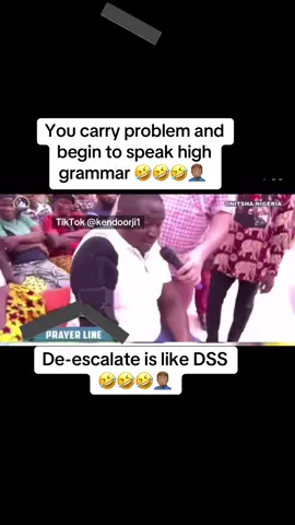 De-escalate is like DSS 🤣🤦🏽‍♂️ #tiktok #viral #trending #prophet #odumeje #indaboski #lion #lionhimself #liquidmetal #deliverance #powers #laugh #cruise #foryou #fyp #kendo #kendoorji1 