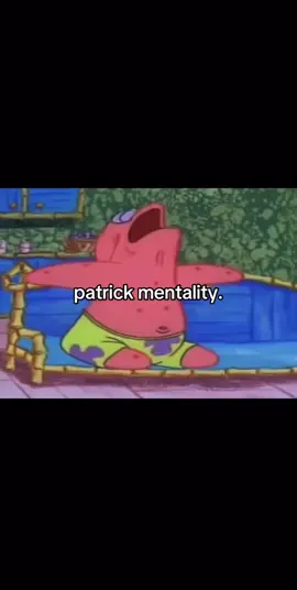 best character #fyp #foryou #spongebob #spongebobsquarepants #patrick #patrickstar #mentality