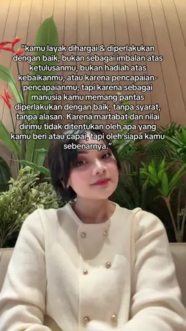 jika dalam sebuah hubungan jamu mempertanyakan apakah “aku pantas di perlakukan seperti ini?” , maka beranjaklah dari sana, temui orang terdekat mu ( keluarga atau sahabat kamu).   semesta yang luas ini, terlalu sempit untuk kamu mengurung dirimu bersama seseorang yang tidak bisa mengerti dan menghargai mu. 