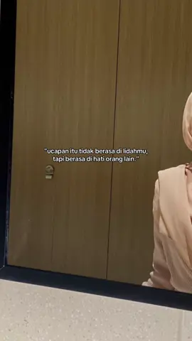 hati hati ketika berkata ya, yang sepele menurut kita, bisa jadi luka berat bagi orang lain