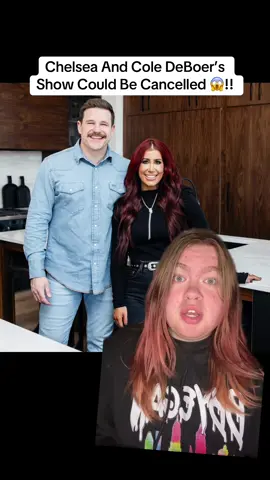 #ChelseaDeBoer and #ColeDeBoer’s show could be cancelled 😱!!  #16AndPregnant #TeenMom #TeenMom2 #MTV #RockTheBlock #DownHomeFab #HGTV #fyp #viral 