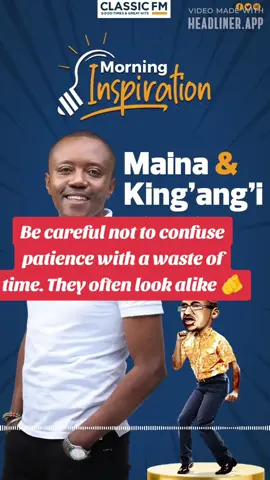 Morning Inspiration ✍🏾️  Be careful not to confuse patience with a waste of time#morninginspiration #fypviral #classic105ke #MainaAndKingangi 