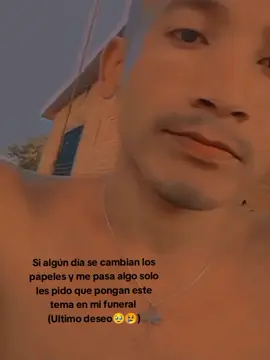 Si algún día se cambian los papeles y me pasa algo solo les pido que pongan este tema en mi funeral Ultimo deseo)#videoviral #tik_tok 
