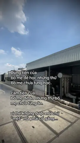 Dùng tiền của  bố mẹ để học những thứ bố mẹ chưa từng học. cầm tiền của  bố mẹ để ăn những thứ bố mẹ chưa từng ăn. vì thế không được nói chữ  