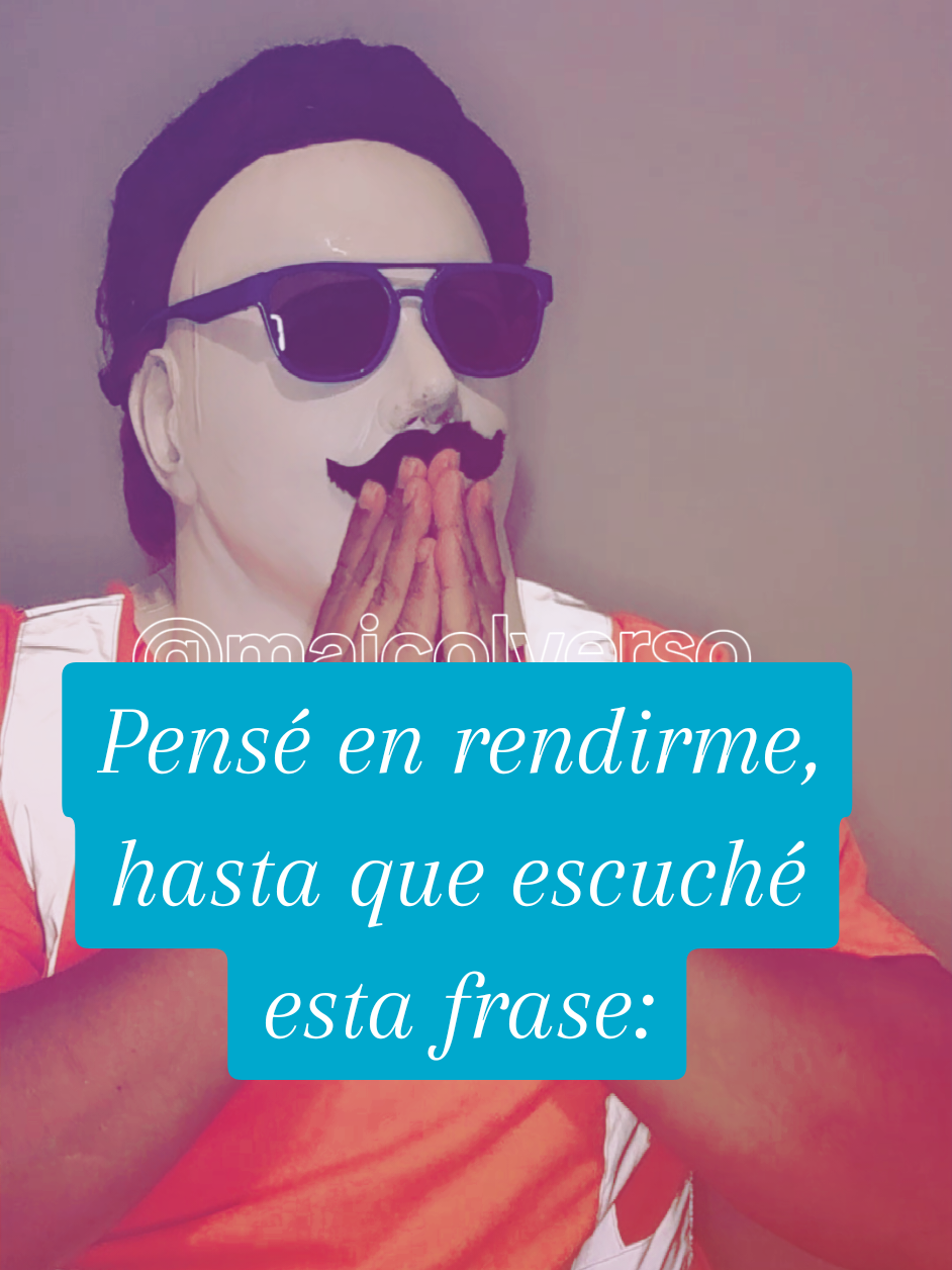 Pensé en rendirme, hasta que escuché esta frase: #superacion #fyp #humor #meme #trabajo 