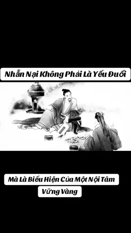 #Nhẫn Nại Không Phải Là Yếu Đuối,Mà Là Biểu Hiện Của Một Nội Tâm Vững Vàng#baihoccuocsong #trietlycuocsong #loidayconhan #trituenguoixua #caunoihay #xuhuong 