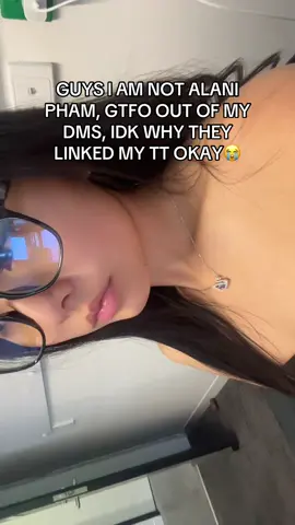 like i’ve had more then a handful asking if im alani pham… they are not my pictures or vids😭 pls back tf up 😭 idk who tf she is :,)