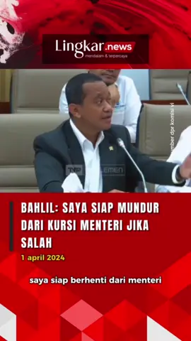 Bahlil Nyatakan Siap Mundur dari Kursi Menteri Jika Salah Kembali viral di media sosial terkait video lama Menteri Investasi/Kepala Badan Koordinasi Penanaman Modal (BKPM), Bahlil Lahadalia yang menyatakan siap mundur dari jabatan jika ditemukan adanya penyelewengan terkait dengan pencabutan dan pemulihan Izin Usaha Pertambangan (IUP). Hal ini disampaikannya dalam rapat kerja bersama dengan Komisi VI DPR RI saat memberikan penjelasan mengenai isu dirinya soal penyalahgunaan wewenang dan adanya upeti dalam membagi-bagikan sejumlah perizinan tambang. Pernyataan tersebut disampaikan pada 1 April 2024.  #lingkarjatengid #Lingkarjateng #lingkarnews #bahlillahadalia #mundur #Jabatan #penyelewengan #Iup #pertambangan #Tambang #dprri #fypシ゚viral #fypppppppppppppp #fypシ゚viral🖤tiktok #fypシ゚ #abcxyz #fyp 
