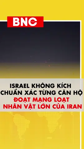 Israel không kích chuẩn xác từng căn hộ, đoạt mạng loạt nhân vật lớn của Iran #bnc #bncnow #tintuc