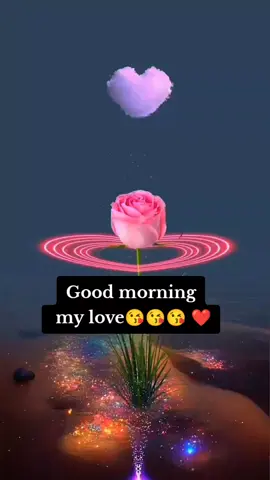 Good morning my love 😍