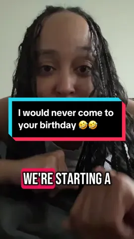 I would never come to your birthday party because….#birthday #birthdayparade #birthdaybash 