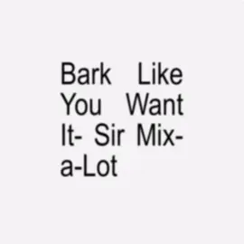 Bark Like You Want It- Sir Mix-a-Lot | | #xyzabc #lyrics #fyp #fypviral #lyricsaudi0s #viral #song #blowthisup #blowup #cbaxyz #music #viralvideo #yzxcba 