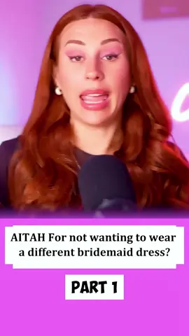 AITAH For not wanting to wear a different bridemaid dress part 1 #capcut #aita #reddit_tiktok #redditreading #redditstorytime #askreddit #charlotte #dobre #aita #storytelling #fypシ゚viral