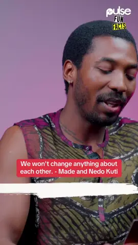 We won't change anything about each other. - Made and Nedo Kuti . #PulseFunFacts #pulsenigeria #tiktoknigeria 