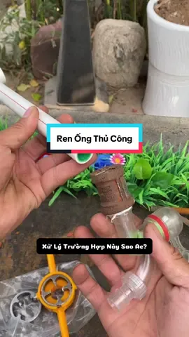Giờ dùng ren hết cho tiện #renongnhua #dungcurenongnuoc #thosuaongnuoc #taroren #ppr #pvc 