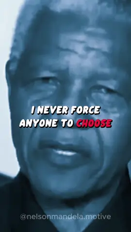 I never Force Anyone To Choose Me . #nelsonmandela #billionaremindset #nelsonmandelaspeech #nelsonmandelaquotes #advice #usa #fyp 