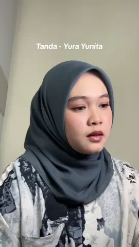 Jika memang ini bukan untukku, bolehkah kumohon dulu? || Tanda - @Yura Yunita #tanda #tandayurayunita #coverlagu 