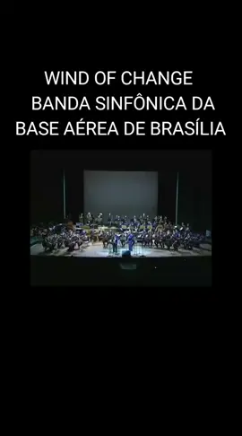 WIND OF CHANGE - BANDA SINFÔNICA DA BASE AÉREA DE BRASÍLIA #exercitobrasileiro🇧🇷 #eb #exercito #windofchange #am #manaus #df #brasilia #rio #rj #saopaulo #sp #corpuschristi #feriado #anos70 #anos80 #anos90 #Flashback #discomusic #romantic #song #lovesong 