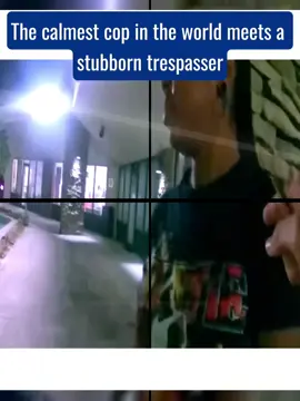The calmest cop in the world meets a stubborn trespasser #cops #copsoftiktok 