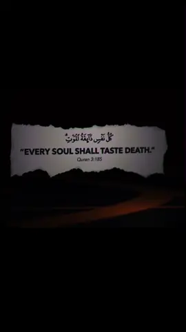 Every soul shall taste death Quran 3:185. #islamic #muslim #islamicpost #islamicvideo 