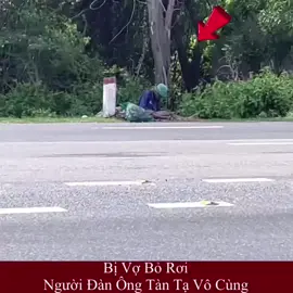 Bị Vợ Bỏ, Người Đàn Ông Tàn Tạ Đến Không Tưởng Luôn 