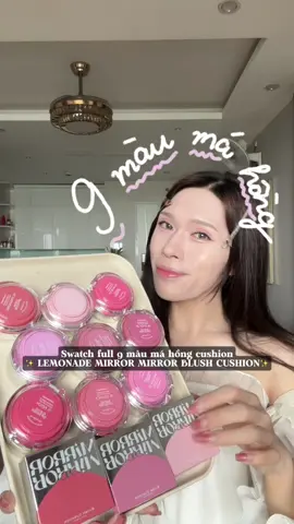 Swatch full 9 hộp má hồng cushion Lemonade Mirror Mirror Blush Cushion #fyp #lamdep #reviewlamdep #BeautyTok #thuvienmakeup #viral #haul #lemonade #mahong #blush #longervideos 