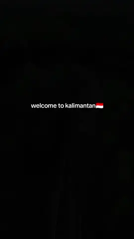welcome to kalimantan✨#ifl #foryoupage #fypage #azybca #fyp #masukbranda #kalsel #kalbar #kalteng #kaltim #kaltara #welcometo , sebagian dulu ya🙏