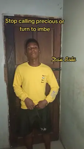 Stop calling precious or turn to imbe #imbe #challenge @precious #precious #yellow #danbobo