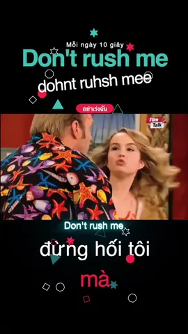 Don't rush me. | dohnt ruhsh mee | đừng hối tôi mà | 别催我 | 재촉하지 마 | 急かさないで | อย่าเร่งฉัน | no me apures