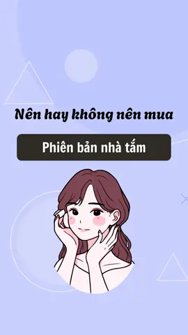 Nên hay k nên mua phiên bản nhà tắm #ghbeauty #reviewlamdep #mypham #nhatam #viral #xuhuong 