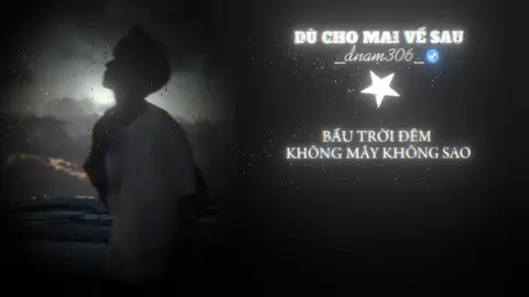 DÙ CHO MAI VỀ SAU ⭐️ || chúc mn có 1 buổi tối vv ❤️ || Bầu trời đêm không mây, không sao Trăng treo trên cao khi lòng anh vẫn nhớ nhung em nhiều Anh làm sao có thể ngừng suy nghĩ đến đôi môi em, dù chỉ một giây Mặc cho ta đi bên nhau bao lâu Em đâu hay anh cần bao câu nói anh yêu em Chỉ để em sẽ một lần nhìn thấy trái tim anh đang rung động biết bao || #aettentertainment #nhachaymoingay #tamtrang #dnam306_ #lyrics #music #duchomaivesau #fyp #foryou #xuhuong 