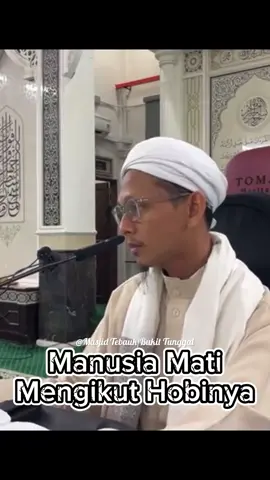 Kebiasaan Manusia Mati Mengikut Hobinya  #ustaznikmohdakrabi #masjidtebaukbukittunggal #fyp #hobi 