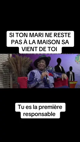 Si ton mari ne reste pas à la maison sa vient de toi femme 