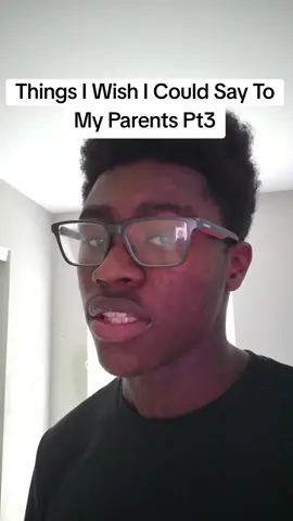 Thing I Wish I Could Say To My Parenta Pt3 #ihatemyparents #parentsthesedays #fyp 